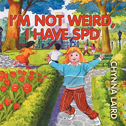 Product Cover I'm Not Weird, I Have Sensory Processing Disorder (SPD): Alexandra's Journey (2nd Edition) (Growing with Love)