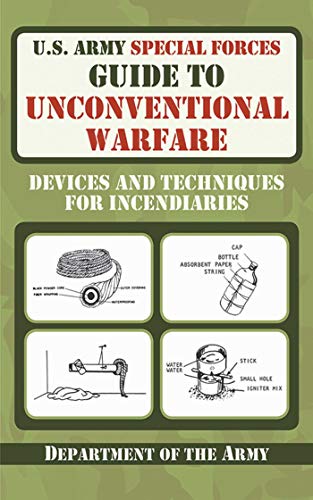 Product Cover U.S. Army Special Forces Guide to Unconventional Warfare: Devices and Techniques for Incendiaries
