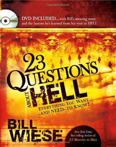 Product Cover 23 Questions About Hell: DVD included...with Bill's amazing story and the lessons he learned from his visit to hell.