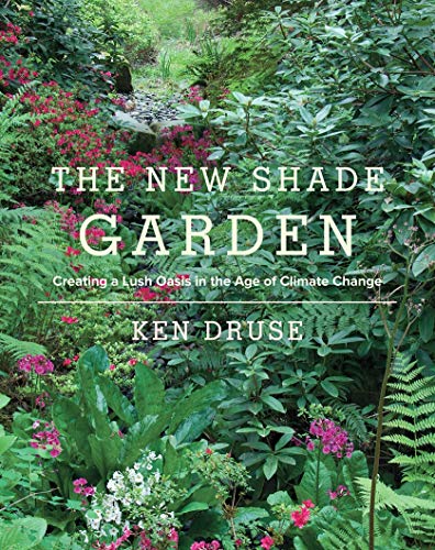 Product Cover The New Shade Garden: Creating a Lush Oasis in the Age of Climate Change