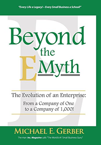Product Cover Beyond The E-Myth: The Evolution of an Enterprise: From a Company of One to a Company of 1,000!