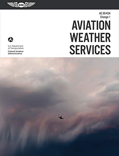 Product Cover Aviation Weather Services: ASA FAA-AC00-45H, Change 1 (FAA Handbooks Series)