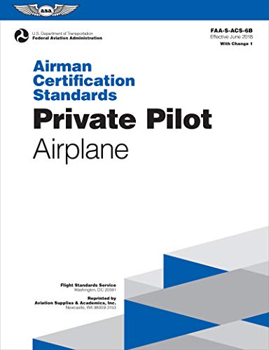 Product Cover Airman Certification Standards: Private Pilot - Airplane: FAA-S-ACS-6B.1 (Airman Certification Standards series)