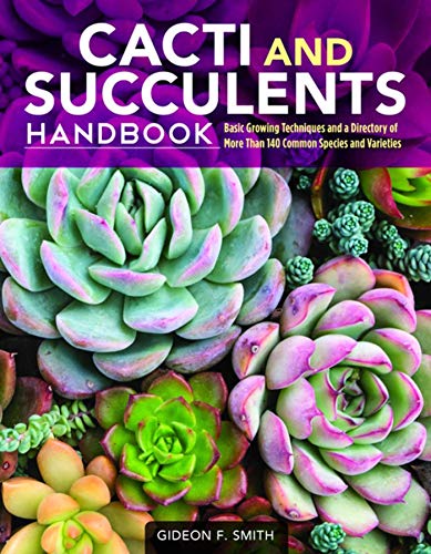 Product Cover Cacti and Succulents Handbook: Basic Growing Techniques and a Directory of More Than 140 Common Species and Varieties