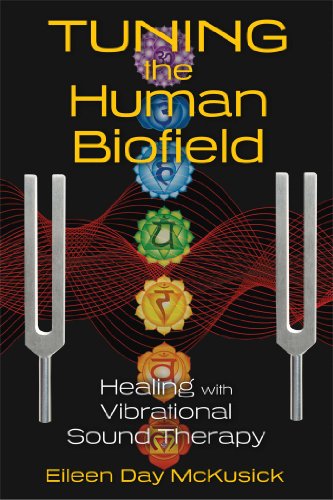 Product Cover Tuning the Human Biofield: Healing with Vibrational Sound Therapy