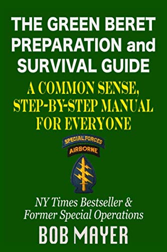 Product Cover The Green Beret Preparation and Survival Guide: A Common Sense, Step-By-Step Handbook To Prepare For and Survive Any Emergency