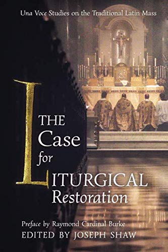 Product Cover The Case for Liturgical Restoration: Una Voce Studies on the Traditional Latin Mass