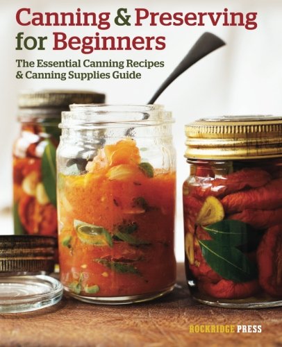 Product Cover Canning and Preserving for Beginners: The Essential Canning Recipes and Canning Supplies Guide
