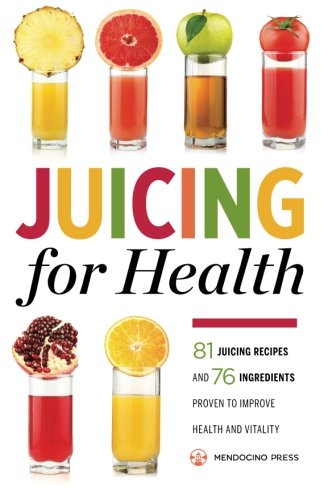 Product Cover Juicing for Health : 81 Juicing Recipes and 76 Ingredients Proven to Improve Health and Vitality
