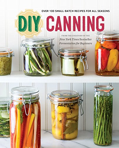 Product Cover DIY Canning: Over 100 Small-Batch Recipes for All Seasons