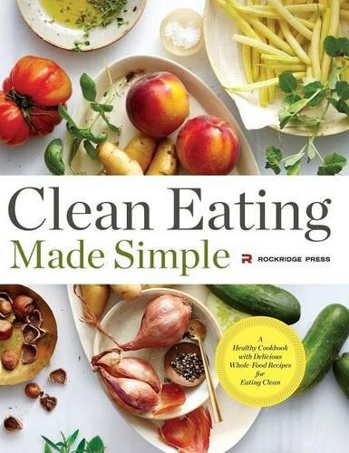 Product Cover Clean Eating Made Simple: A Healthy Cookbook with Delicious Whole-Food Recipes for Eating Clean