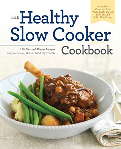Product Cover Healthy Slow Cooker Cookbook: 150 Fix-And-Forget Recipes Using Delicious, Whole Food Ingredients
