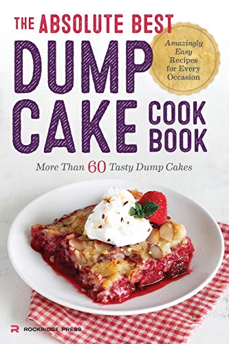 Product Cover Absolute Best Dump Cake Cookbook: More Than 60 Tasty Dump Cakes