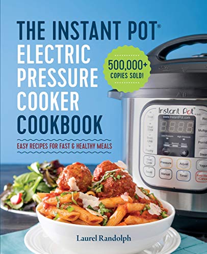Product Cover The Instant Pot Electric Pressure Cooker Cookbook: Easy Recipes for Fast & Healthy Meals
