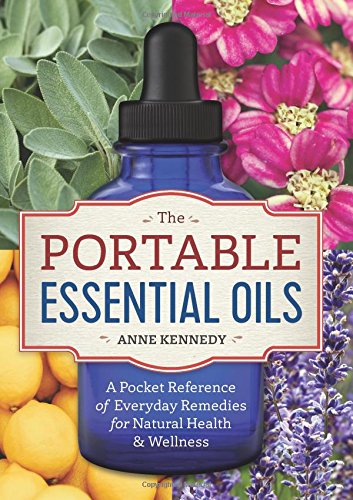 Product Cover The Portable Essential Oils: A Pocket Reference of Everyday Remedies for Natural Health & Wellness