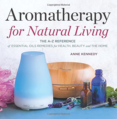 Product Cover Aromatherapy for Natural Living: The A-Z Reference of Essential Oils Remedies for Health, Beauty, and the Home