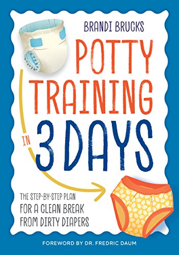 Product Cover Potty Training in 3 Days: The Step-by-Step Plan for a Clean Break from Dirty Diapers