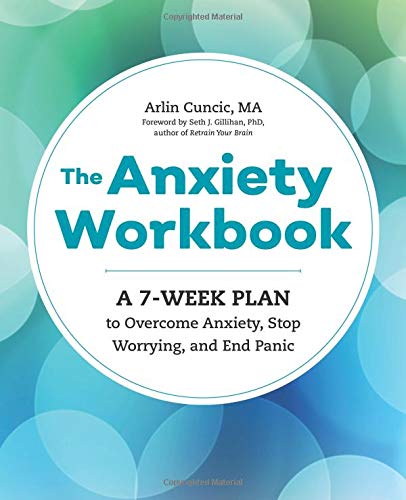 Product Cover The Anxiety Workbook: A 7-Week Plan to Overcome Anxiety, Stop Worrying, and End Panic
