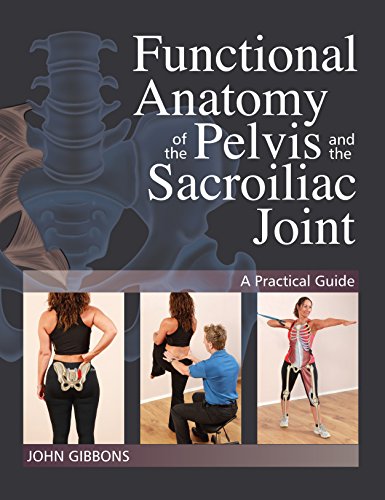 Product Cover Functional Anatomy of the Pelvis and the Sacroiliac Joint: A Practical Guide