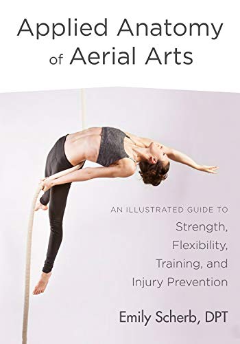 Product Cover Applied Anatomy of Aerial Arts: An Illustrated Guide to Strength, Flexibility, Training, and Injury Prevention