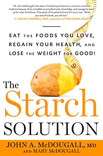 Product Cover The Starch Solution: Eat the Foods You Love, Regain Your Health, and Lose the Weight for Good!