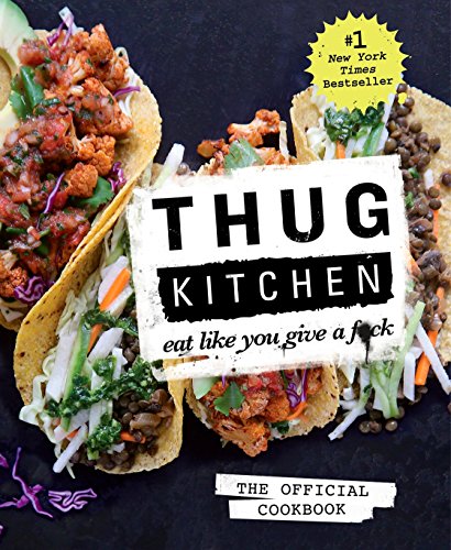 Product Cover Thug Kitchen: The Official Cookbook: Eat Like You Give a F*ck (Thug Kitchen Cookbooks)