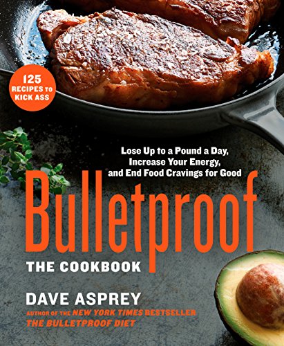 Product Cover Bulletproof: The Cookbook: Lose Up to a Pound a Day, Increase Your Energy, and End Food Cravings for Good