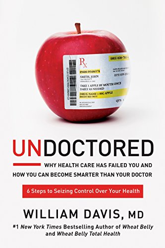 Product Cover Undoctored: Why Health Care Has Failed You and How You Can Become Smarter Than Your Doctor