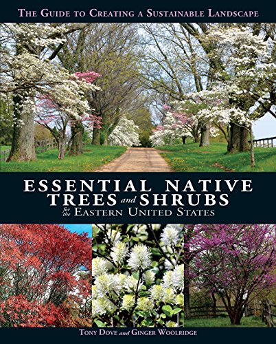 Product Cover Essential Native Trees and Shrubs for the Eastern United States: The Guide to Creating a Sustainable Landscape