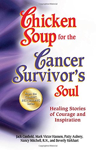 Product Cover Chicken Soup for the Cancer Survivor's Soul                 *was Chicken Soup fo: Healing Stories of Courage and Inspiration (Chicken Soup for the Soul)