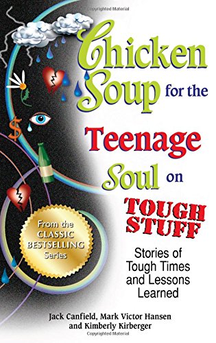 Product Cover Chicken Soup for the Teenage Soul on Tough Stuff: Stories of Tough Times and Lessons Learned (Chicken Soup for the Soul)