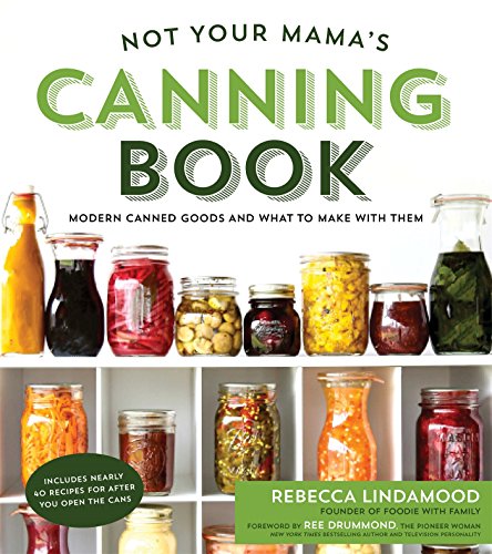 Product Cover Not Your Mama's Canning Book: Modern Canned Goods and What to Make with Them