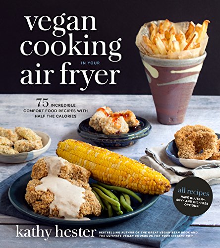 Product Cover Vegan Cooking in Your Air Fryer: 75 Incredible Comfort Food Recipes with Half the Calories