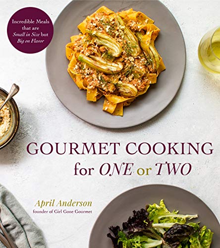 Product Cover Gourmet Cooking for One or Two: Incredible Meals that are Small in Size but Big on Flavor