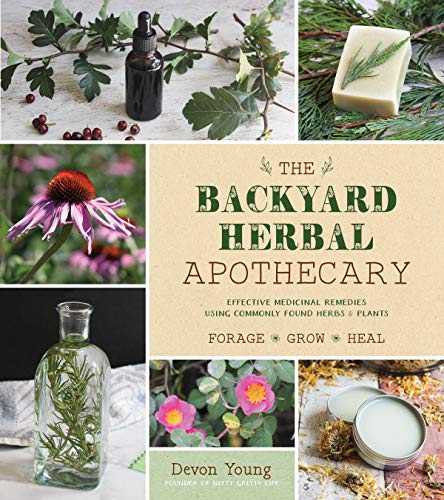 Product Cover The Backyard Herbal Apothecary: Effective Medicinal Remedies Using Commonly Found Herbs & Plants