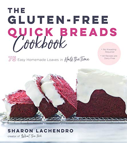 Product Cover The Gluten-Free Quick Breads Cookbook: 75 Easy Homemade Loaves in Half the Time