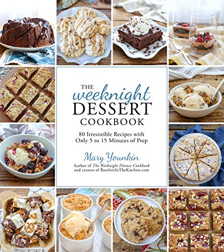 Product Cover The Weeknight Dessert Cookbook: 80 Irresistible Recipes with Only 5 to 15 Minutes of Prep