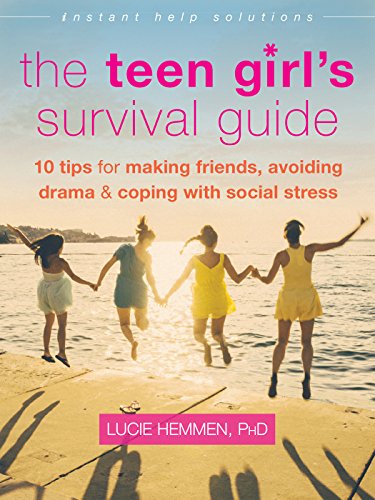 Product Cover The Teen Girl's Survival Guide: Ten Tips for Making Friends, Avoiding Drama, and Coping with Social Stress (The Instant Help Solutions Series)