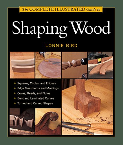 Product Cover The Complete Illustrated Guide to Shaping Wood (Complete Illustrated Guides (Taunton))