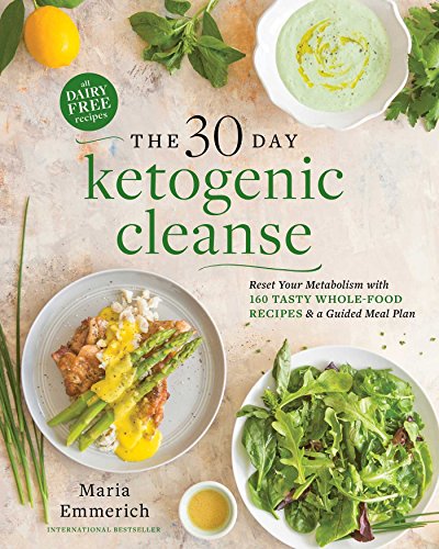 Product Cover The 30-Day Ketogenic Cleanse: Reset Your Metabolism with 160 Tasty Whole-Food Recipes & Meal Plans (1)