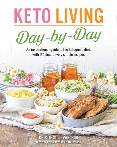 Product Cover Keto Living Day by Day: An Inspirational Guide to the Ketogenic Diet, with 130 Deceptively Simple Recipes (1)
