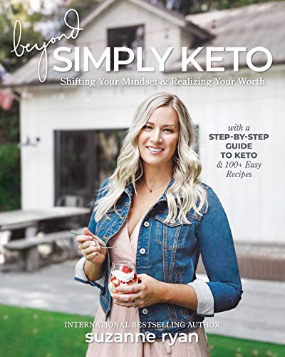 Product Cover Beyond Simply Keto: Shifting Your Mindset and Realizing Your Worth, with a Step-by-Step Guide to Keto and 100+ Easy Recipes