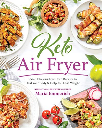 Product Cover Keto Air Fryer: 100+ Delicious Low-Carb Recipes to Heal Your Body & Help You Lose Weight