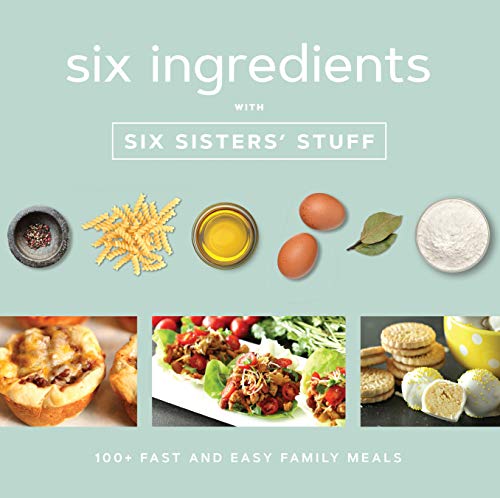 Product Cover Six Ingredients With Six Sisters' Stuff: 100+ Fast and Easy Family Meals