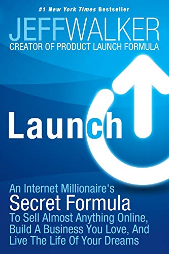 Product Cover Launch: An Internet Millionaire's Secret Formula To Sell Almost Anything Online, Build A Business You Love, And Live The Life Of Your Dreams