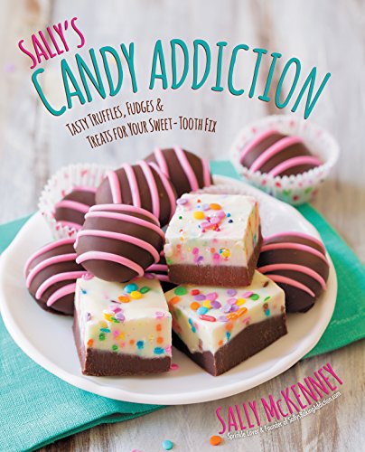 Product Cover Sally's Candy Addiction: Tasty Truffles, Fudges & Treats for Your Sweet-Tooth Fix (Sally's Baking Addiction)