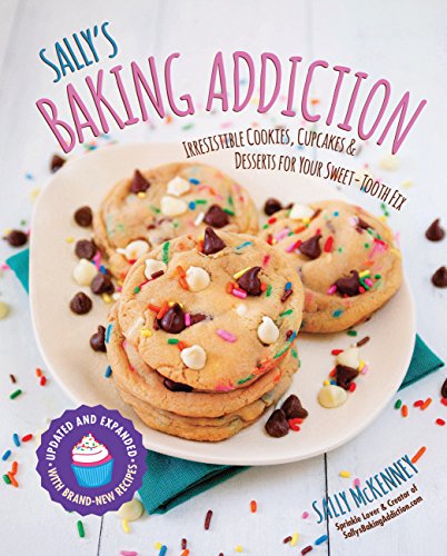 Product Cover Sally's Baking Addiction: Irresistible Cookies, Cupcakes, and Desserts for Your Sweet-Tooth Fix