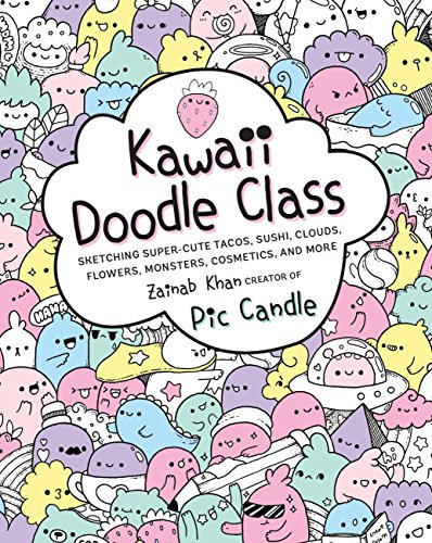 Product Cover Kawaii Doodle Class: Sketching Super-Cute Tacos, Sushi, Clouds, Flowers, Monsters, Cosmetics, and More