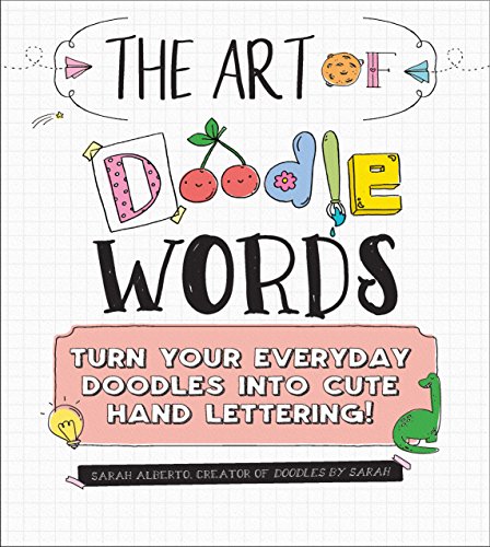 Product Cover The Art of Doodle Words: Turn Your Everyday Doodles into Cute Hand Lettering!