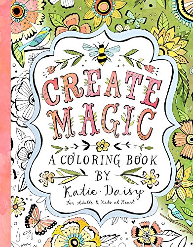 Product Cover Create Magic: A Coloring Book by Katie Daisy for Adults and Kids at Heart